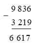 Kết quả của phép tính 9 836 - 3 219 là: A. 6 627  B. 6 617 C. 6 517 D. 6 527 (ảnh 1)