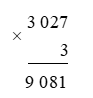 Tích của 3 027 và 3 là: A. 9 621 B. 9 861 C. 9 601 D. 9 081 (ảnh 1)