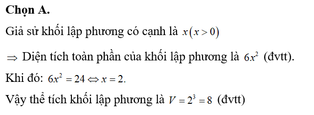 Khối lập phương có tổng diện tích các mặt là 24 thì thể tích bằng (ảnh 1)