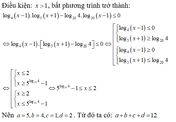 Tập nghiệm của bất phương trình log 4( x -1) log 5( x +1) nhỏ hơn hoặc bằng log 20 (x - 1) có dạng là (ảnh 1)