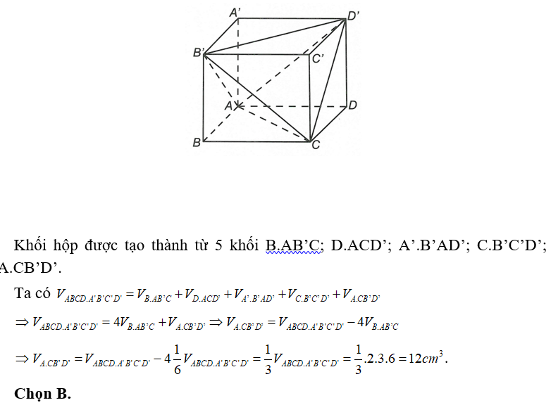 Một hình hộp chữ nhật ABCD.A’B’C’D’ có ba kích thước là 2 cm, 3 cm và 6 cm. Thể tích của khối tứ diện A.CB’D’ bằng (ảnh 1)