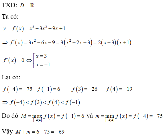 Gọi M, m lần lượt là giá trị lớn nhất và giá trị nhỏ nhất của hàm số y =x^3 -3x^2 -9x +1  trên [-4;4] . Tính tổng của M +m (ảnh 1)