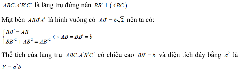 Cho khối lăng trụ đứng ABC.A'B'C'  có diện tích đáy bằng a^2 , mặt bên ABB'A'  là hình vuông có AB'= b căn 2 . Thể tích khối lăng trụ   là (ảnh 1)