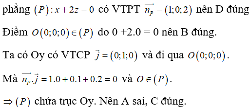 Trong không gian với hệ trục tọa độ Oxyz, cho phương trình của mặt phẳng (P) là: x + 2z = 0. Tìm khẳng định SAI. (ảnh 1)