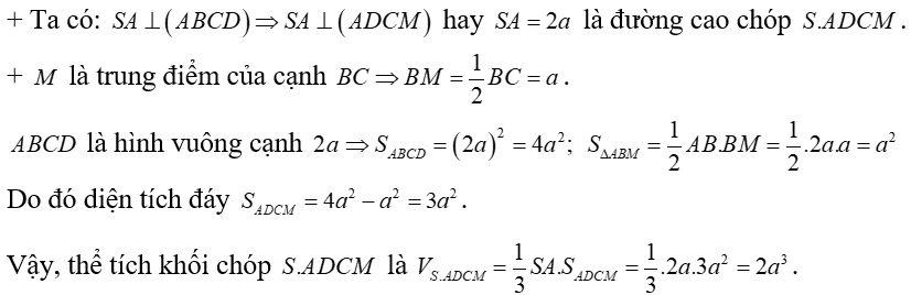 Cho hình chóp SABCD có đáy ABCD là hình vuông cạnh 2a, SA vuông góc với mặt phẳng (ABCD) và SA=2a. Gọi M là trung điểm của cạnh .  (ảnh 2)