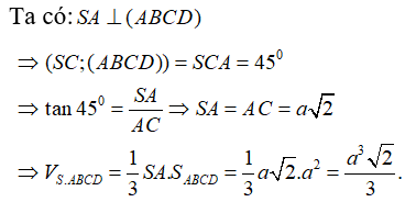 Cho hình chóp SABCD  có đáy ABCD  là hình vuông cạnh a,SA vuông góc (ABCD)  .Cạnh bên SC tạo với mặt đáy một góc 450. Tính thể tích V của khối chóp   theo a. (ảnh 1)