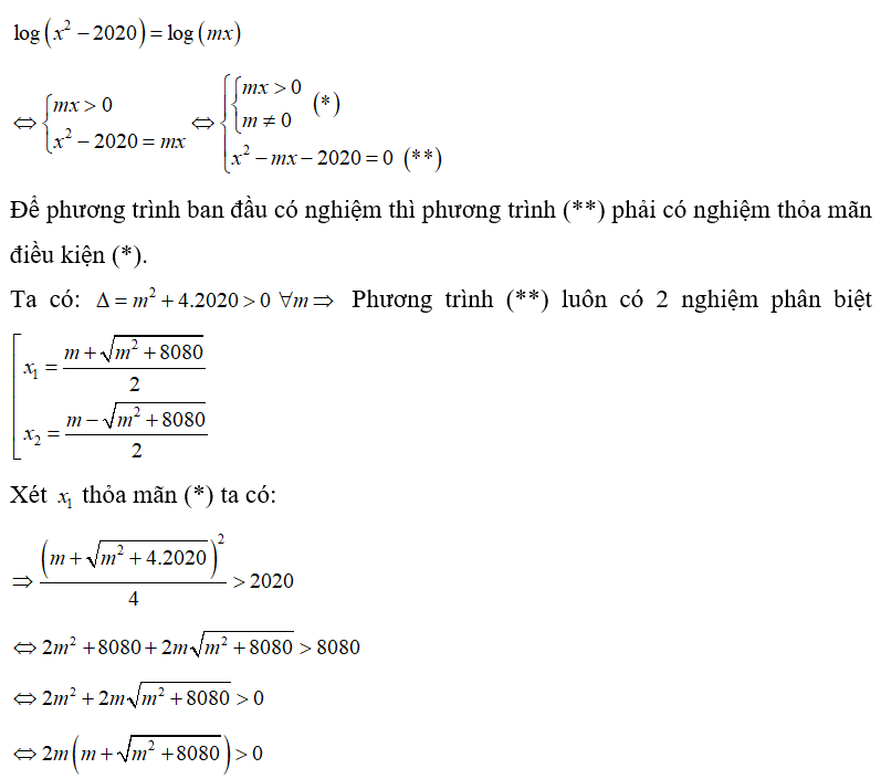 Tập hợp các số thực m để phương trình log( x^2 - 2020)= log( mx)  có nghiệm là: (ảnh 1)