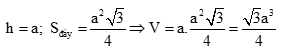 Tính thể tích V của khối lăng trụ tam giác đều có tất cả các cạnh bằng a. A. V = căn bậc hai 3 a^3 / 4 (ảnh 1)