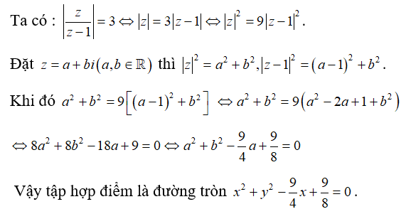 Trong mặt phẳng tọa độ Oxy, tập hợp các điểm biểu diễn các số phức z thỏa mãn điều kiện môdun z/ z -1 = 3  là:  (ảnh 1)