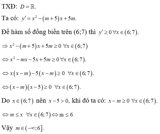 Tập hợp các giá trị m để hàm số y =x^3/3 -(m +5) x^2/2 +5mx +1  đồng biến trên (6;7) là (ảnh 1)