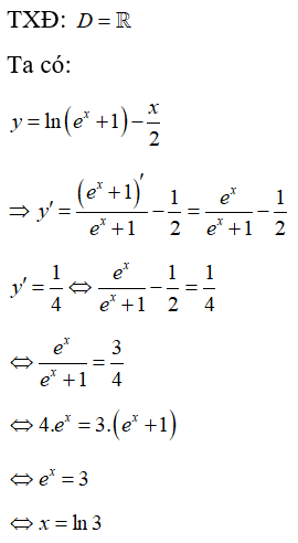 Cho hàm số y =ln(e^x +1) -x/2 . Khi đó nghiệm của phương trình y'=1/4  là (ảnh 1)