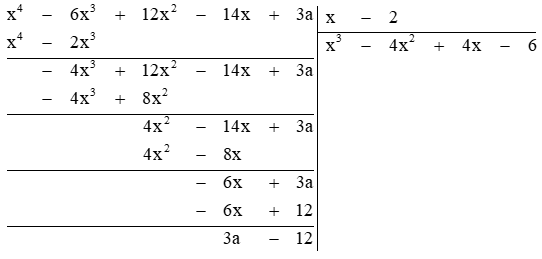 Tìm số thực a biết: x^4 - 6x^3 + 12x^2 - 14x + 3a chia (cx - 2) dư 3 (ảnh 1)