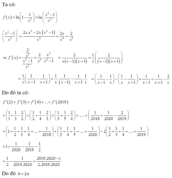 Cho hàm số f(x) =ln( 1-1/ x^2) . Biết rằng f'(2) +f'(3) +f'(4)+...+ f'(2019)= a-1/b  là phân số tối giản với a, b là các số nguyên dương. Khẳng định nào sau đây đúng? (ảnh 1)