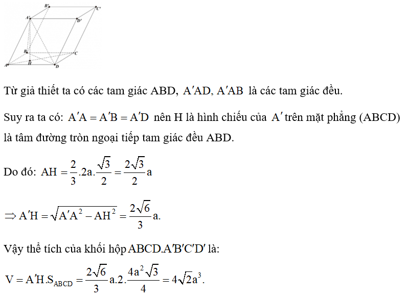Cho hình hộp ABCD.A'B'C'D'  có các cạnh bằng 2a. Biết góc BAD = 60 độ, A'AB = A'AD = 120 độ.  Tính thể tích của khối hộp  (ảnh 1)