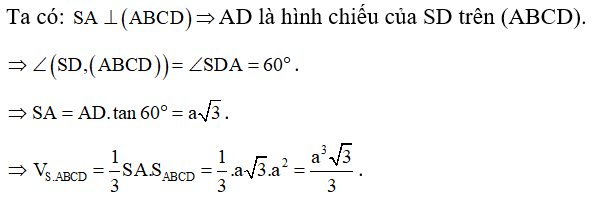 Cho hình chóp S.ABCD có đáy là hình vuông cạnh a, cạnh SA vuông góc với mặt phẳng (ABCD), góc giữa cạnh SD và mặt phẳng (ABCD) bằng (ảnh 1)