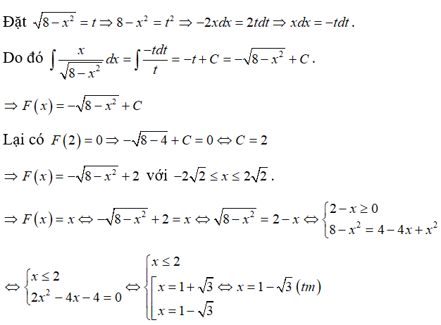 Gọi F(x) là nguyên hàm của hàm số f(x) = x/ căn 8 - x^2  thỏa mãn F(2)= 0 . Khi đó phương trình F(x) =x  có nghiệm là:  (ảnh 1)