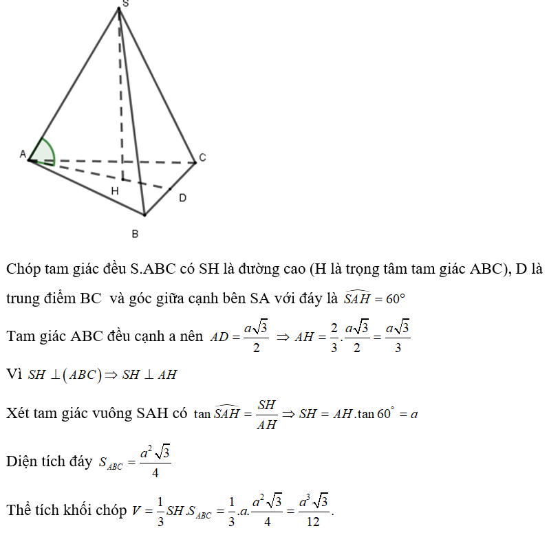 Cho hình chóp tam giác đều có cạnh đáy bằng a và cạnh bên tạo với đáy một góc 60 độ . Thể tích của khối chóp đó bằng:  (ảnh 1)