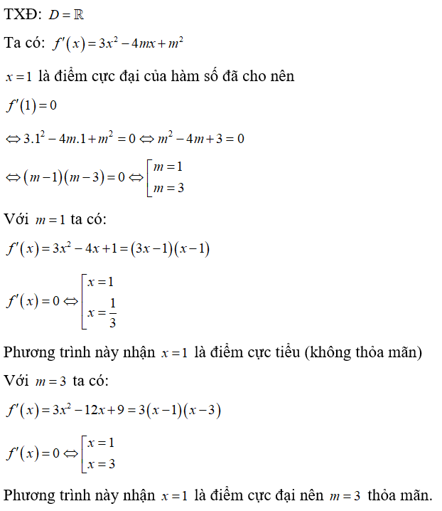 Tìm tất cả các giá trị thực của tham số m để hàm số y =x^3 -2mx^2 +m^2x +3  đạt cực đại tại x =1 (ảnh 1)