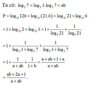 Cho log 2 3= a; log 3 7 = b . Biểu diễn P = log 21 126  theo a, b. (ảnh 1)