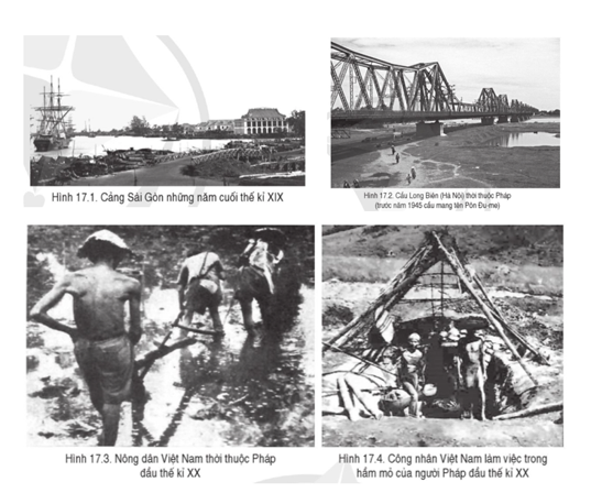 Khai thác thông tin và các hình từ 17.1 đến 17.4:  - Nêu những tác động của cuộc khai thác thuộc địa lần thứ nhất của thực dân Pháp đối với xã hội Việt Nam. (ảnh 1)