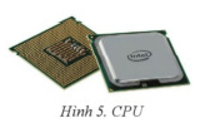 Em hãy cho biết CPU là gì và làm nhiệm vụ gì trong máy tính? (ảnh 1)