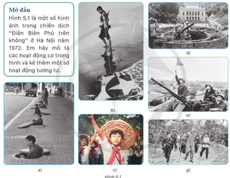 Hình 5.1 là một số hình ảnh trong chiến dịch “Điện Biên Phủ trên không” ở Hà Nội năm 1972. Em hãy mô tả các hoạt động có trong hình (ảnh 1)