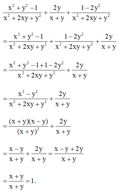 Tính một cách hợp lí: x^2 +y^2 -1/ x^2 +2xy +y^2 +2y/ x+y + 1 -2y^2/ x^2 +2xy +y^2  . (ảnh 1)