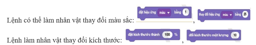 Em hãy quan sát các lệnh trong Bảng 1 và cho biết lệnh nào có thể làm nhân vật thay đổi màu sắc, lệnh nào làm nhân vật thay đổi kích thước. (ảnh 2)