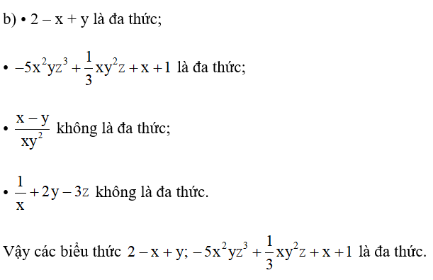 b) Trong những biểu thức sau, biểu thức nào là đa thức?  2 -x +y; -5x^2 yz^3 +1/3 xy^2z +x +1; x-y/xy^2 ; 1/x +2y -3z (ảnh 1)