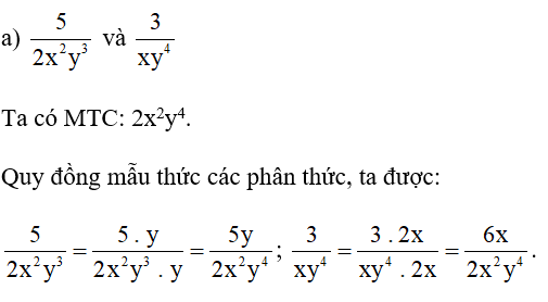Quy đồng mẫu thức các phân thức trong mỗi trường hợp sau:  a) 5/ 2x^2y^3  và 3/ xy^4 ; (ảnh 1)