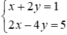 Hệ phương trình: x + 2y = 1; 2x - 4y = 5 có bao nhiêu nghiệm A. Vô nghiệm B. Một (ảnh 1)
