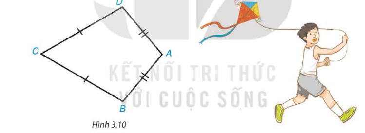Tứ giác ABCD trong Hình 3.10 có AB = AD, CB = CD, được gọi là hình “cái diều”. (ảnh 1)