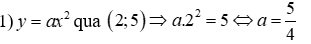 1) 1)	Xác định hàm số y = ax^2. Biết đồ thị hàm số đi qua điểm A(2; 5) (ảnh 2)