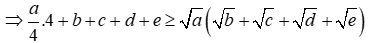 Cho a, b, c, d, e > 0/ Chứng minh: (a + b + c + d + e > = căn bậc hai a (căn bậc hai b  (ảnh 2)