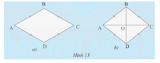 a) Hình thoi có là hình bình hành không?  b) Cho hình thoi ABCD có O là giao điểm của hai đường chéo (Hình 13b). (ảnh 1)
