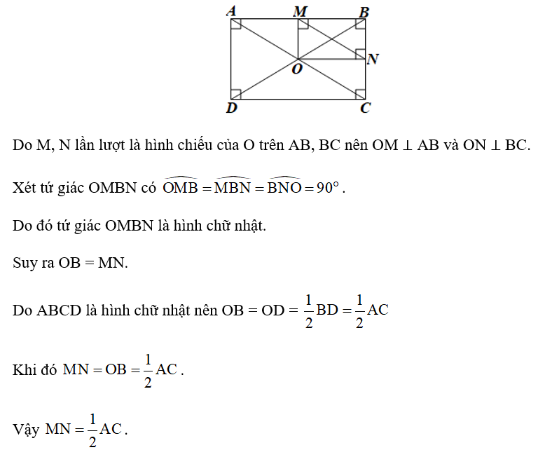 Cho hình chữ nhật ABCD có hai đường chéo AC và BD cắt nhau tại O. Gọi M, N lần lượt là hình chiếu của O trên AB, BC. Chứng minh  (ảnh 1)