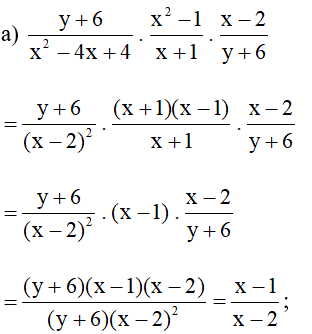 Tính một cách hợp lí: a) y +6/ x^2 -4x +4. x^2 -1/ x +1 . x -2/ y +6 ; (ảnh 1)