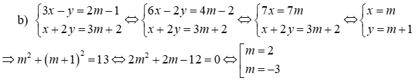 Cho hệ phương trình: 3x - y = 2m - 1; x + 2y = 3m + 2 (1) a) Giải hệ phương trình đã cho khi m = 2 (ảnh 2)