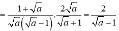 Cho biểu thức P = 1 / (a - cawnabajc hai a) + 1 / (căn bậc hai x - 1) = căn bậc hai a + 1 (ảnh 2)