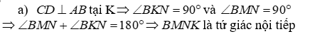 Cho đường tròn tâm O đường kính AB. Vẽ dây cung CD vuông góc với AB tại K (K nằm giữa A và O) (ảnh 1)