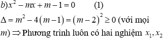 Cho phương trình x^2 -mx + m - 1 = 0 (1) a) Giải phương trình (1) với m = -2 (ảnh 2)