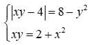 Giải hệ phương trình: |xy - 4| = 8 - y^2; xy = 2 + x^2 (ảnh 1)