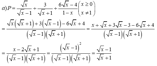 Cho biểu thức P =căn bậc hai x / (xăn bậc hai x - 1) + 3 / (căn bậc hai x + 1) + (6 căn bậc hai x (ảnh 2)