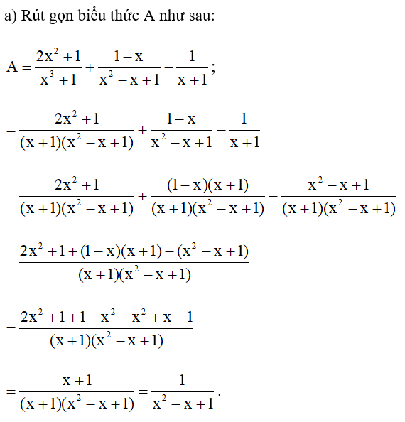 a) Rút gọn biểu thức: A= 2x^2 +1/ x^3 +1 +1- x/ x^2 -x +1 -1/ x +1 ; (ảnh 1)