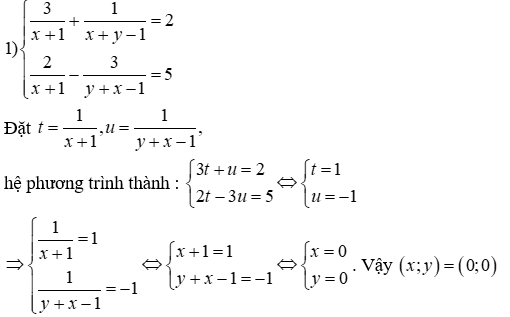 Giải hệ phương trình sau 3 / (x + 1)+ 1 / (y + x - 1) = 2; 2 / (x + 1) - 3 / (y + x - 1) = 5 (ảnh 3)