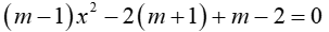 Cho phương trình :  (m-1)x^2-2(m+1)x+m-2=0(1)(m  là tham số).Tìm giá trị của m để phương trình  có hai nghiệm phân biệt. (ảnh 1)