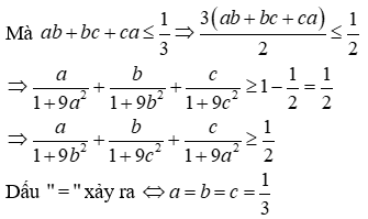 Với các số a, b, c > 0 và thỏa mãn a + b + c = 1. Chứng minh a / (1 + 9b^2) + b / (1 + 9c^2) (ảnh 3)