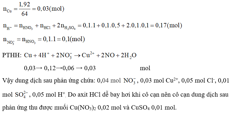 Cho 1,92 gam Cu tác dụng với 100 ml dung dịch A chứa HNO3 1M, HCl 0,5M, H2SO4 0,1M. Cô cạn dung dịch sau phản ứng thu được muối gì? A. CuSO4; B. Cu(NO3)2; C. CuSO4, Cu(NO3)2; D. CuSO4, CuCl2, Cu(NO3)2. (ảnh 1)