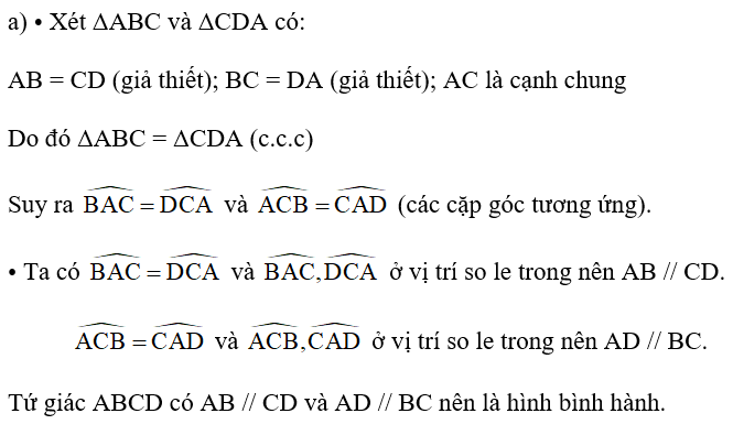 a) Cho tứ giác ABCD có AB = CD, BC = DA (Hình 39).  • Hai tam giác ABC và CDA có bằng nhau hay không? Từ đó, hãy so sánh các cặp góc (ảnh 2)