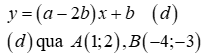 Trong hệ tọa độ Oxy, cho đường thẳng (d): y = (a - 2b)x +b. Tìm a, b để (d) đi qua A(1; 2) (ảnh 1)